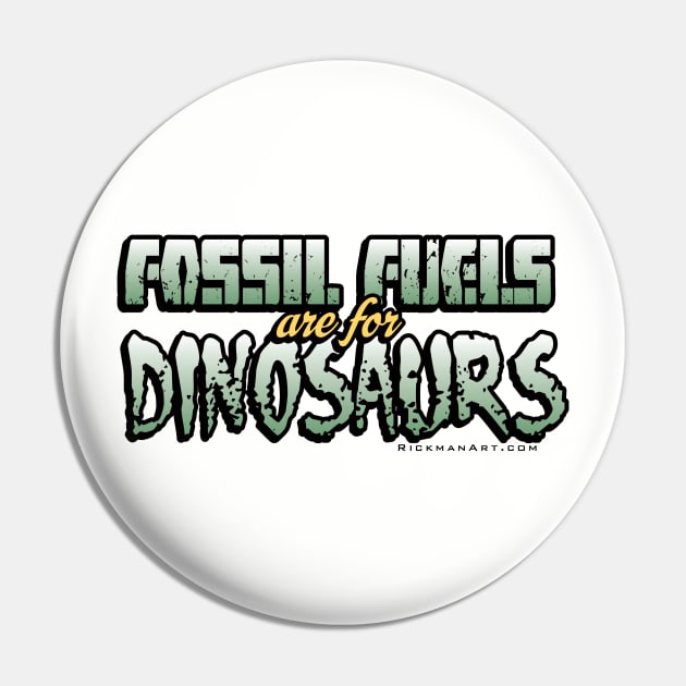 Fossil Fuels are for Dinosaurs Pin by Rickman