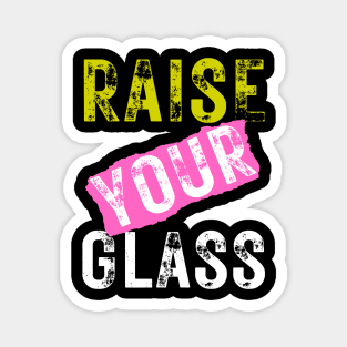Raise Your Glass Magnet
