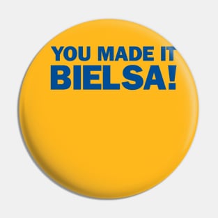 You Made It Bielsa! Pin