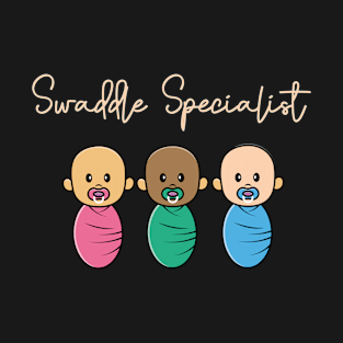 swaddle specialist T-Shirt