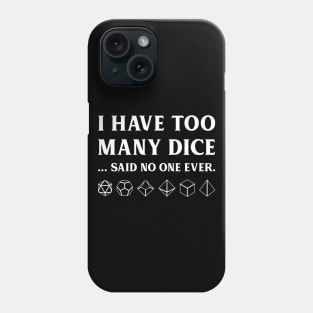 I Have Too Many Dice Tabletop RPG Phone Case