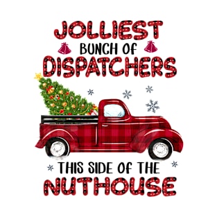 Jolliest Bunch of Dispatchers This Side of the Nuthouse T-Shirt