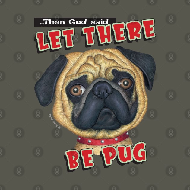 Cute pug dog with let there be pug on Pug with Red Collar tee by Danny Gordon Art