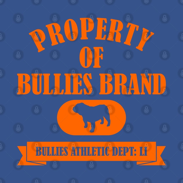 PROPERTY OF BULLIES BRAND by Bullies Brand