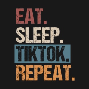 Eat Sleep Tiktok Repeat T-Shirt