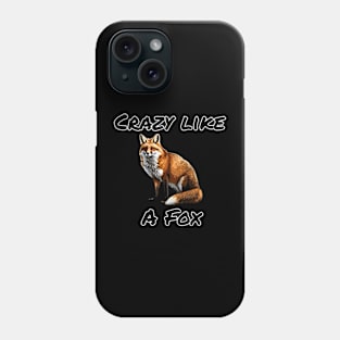 Crazy Like A Fox Phone Case