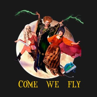 Hocus Pocus Live!!! Come! We Fly design T-Shirt