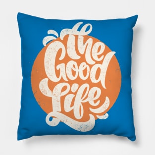 The Good Life Pillow