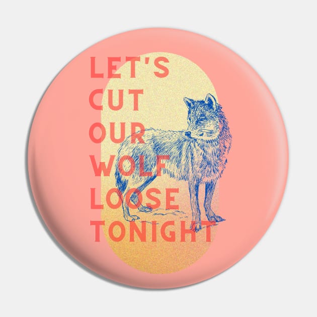 Let's cut our wolf loose tonight Pin by 45 Creative Club