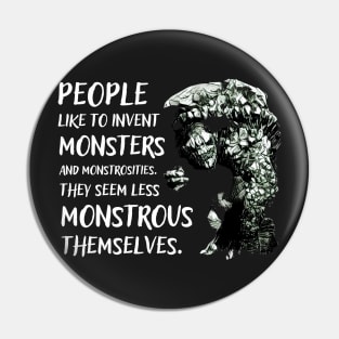 Ogre - People Like To Invent Monsters and Monstrosities - They Feel Less Monstrous Themselves - Fantasy Pin