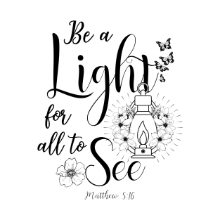 be a light for all to see T-Shirt