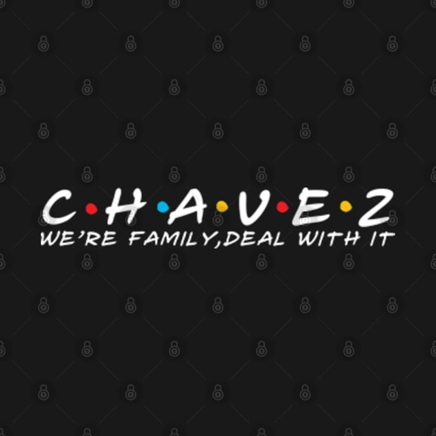 The Chavez Family Chavez Surname Chavez Last name by TeeLogic