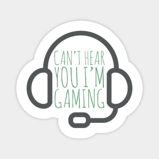 Can’t hear you I’m gaming Magnet