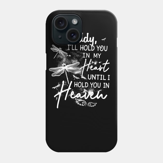 Daddy I_ll Hold You In My Heart Until I Hold You In Heaven Phone Case by HomerNewbergereq