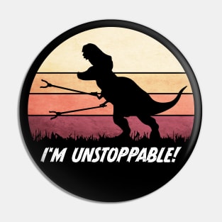 I'm unstoppable funny T-Rex Dinosaur Pin