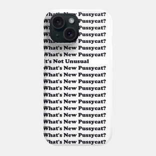 What's New Pussycat? Phone Case