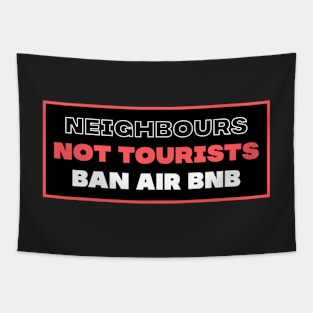 Neighbours Not Tourists - Ban Airbnb Tapestry