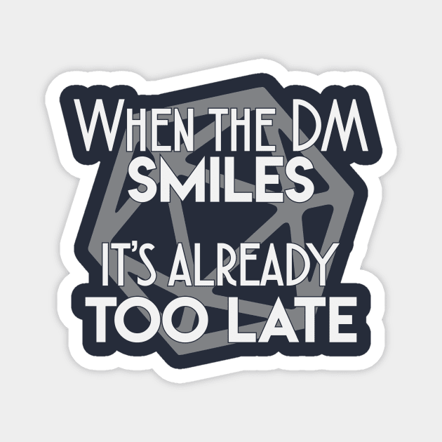 When the DM smiles it's already too late Magnet by FontfulDesigns