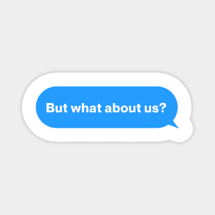 But what about us Message Magnet