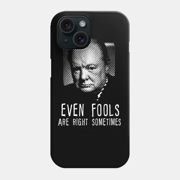 Winston Churchill even fools are right sometimes Phone Case by VinagreShop