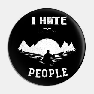 Kayaking Camping I Hate People Funny Camp Kayak Gift Pin