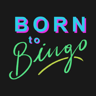 Born to Bingo T-Shirt