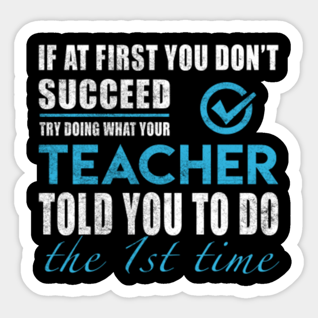 Teacher Sticker - Told You To Do The 1st Time Gift Item Sticker - Teacher - Sticker