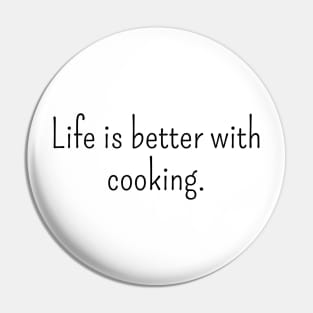 Life is Better With Cooking Pin