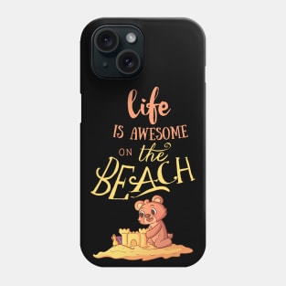 Life Is Awesome On The Beach Phone Case