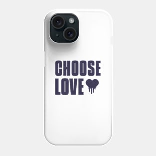 Choose Love Phone Case