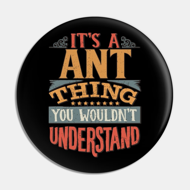 It's A Ant You Wouldn't Understand - Gift For Ant Lover Pin by giftideas