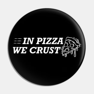 Pizza - In pizza we crust Pin