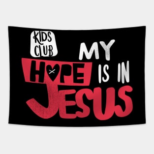 My Hope Is In Jesus Kids Club Tapestry