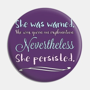 She Was Warned Nevertheless She Persisted by Basement Mastermind Pin