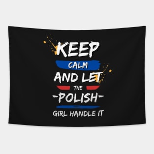 Keep Calm and Let the Polish Girl Handle It funny gift idea for Polish Friend Tapestry