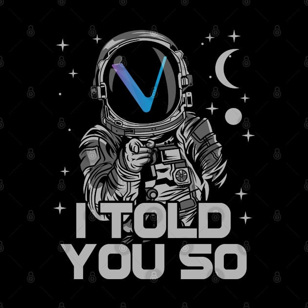 Astronaut Vechain Crypto VET Coin I Told You So Token Cryptocurrency Wallet Birthday Gift For Men Women Kids by Thingking About