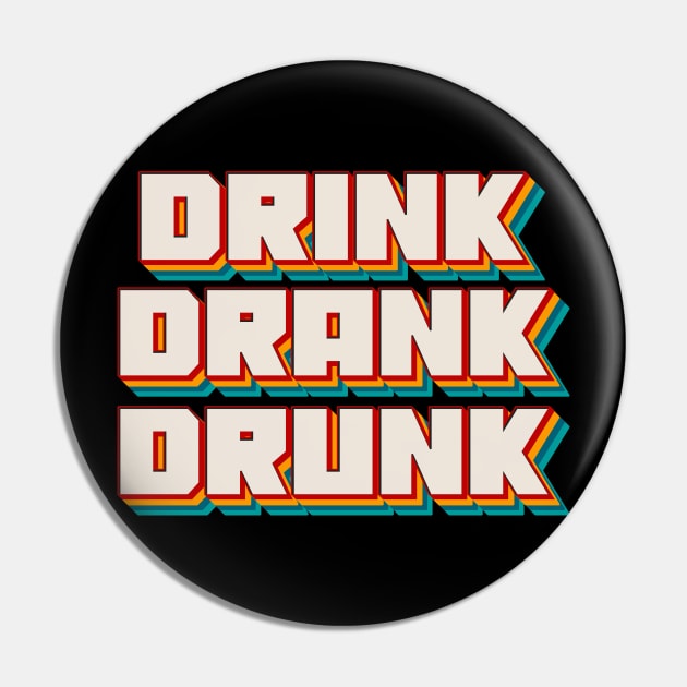 Drink Drank Drunk Pin by n23tees