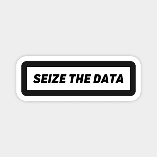 Seize the data Magnet