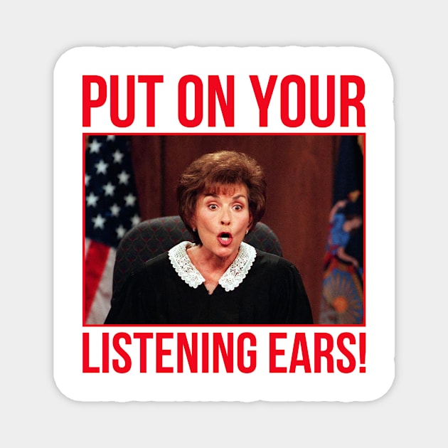 Judge Judy Put On Your Listening Ears Magnet by BanyakMau