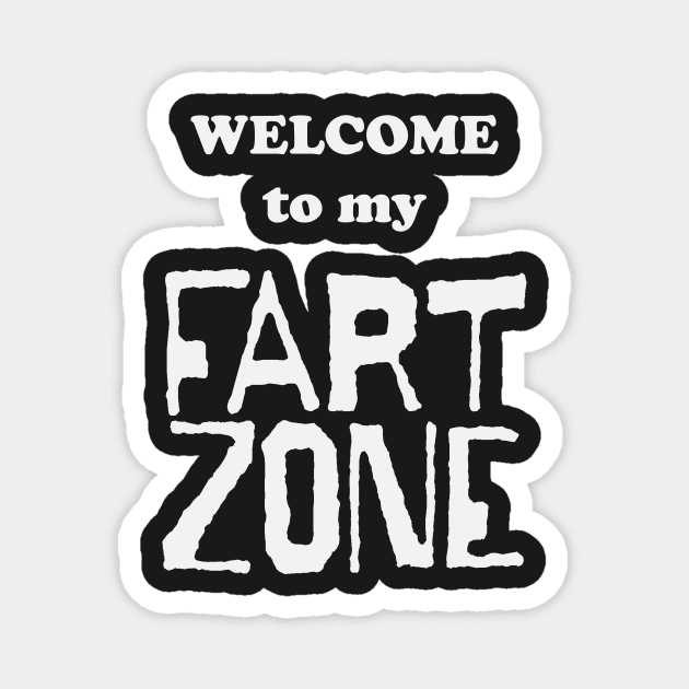 Welcome to my FART ZONE White letters Magnet by pelagio