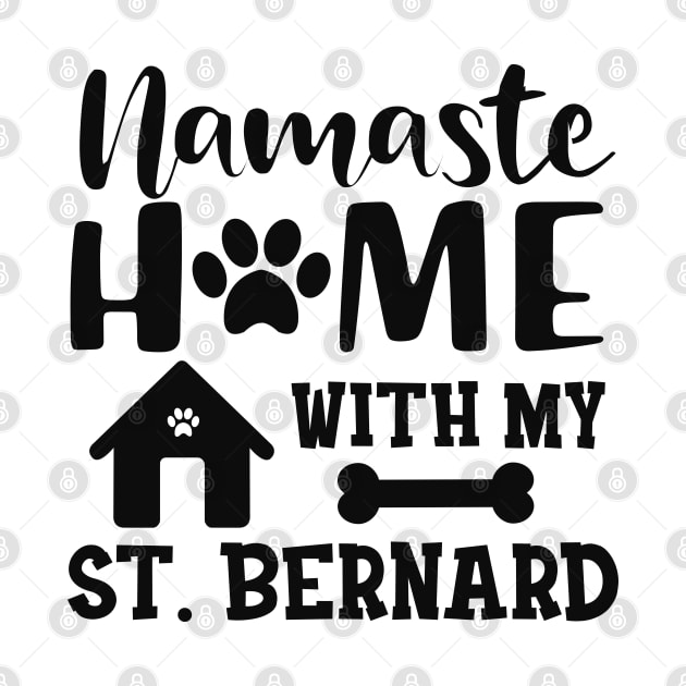 St. Bernard Dog - Namaste home with my St. Bernards by KC Happy Shop