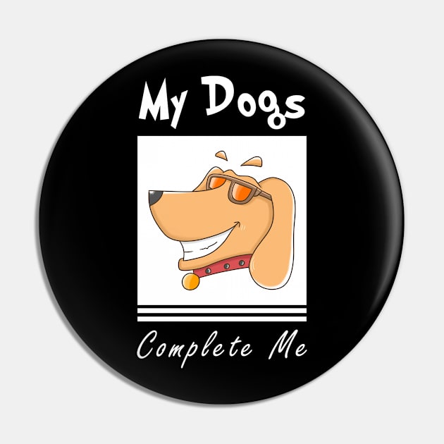 my dogs complete me Pin by Ojoy
