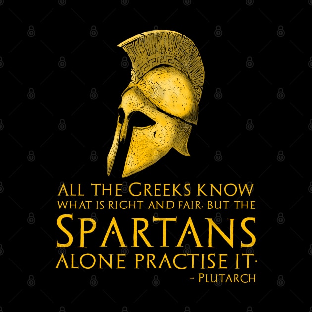 All Greeks know what is right, but only the Spartans do it - Plutarch by Styr Designs