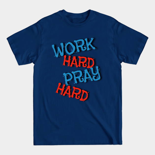 Disover Work Hard Pray Hard - Work Hard Play Hard - T-Shirt