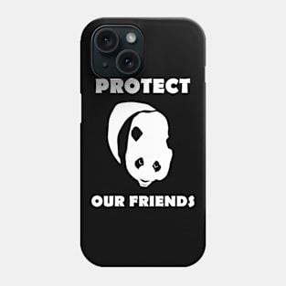 Protect our friends - panda Phone Case