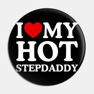 I LOVE MY HOT STEPDADDY Pin