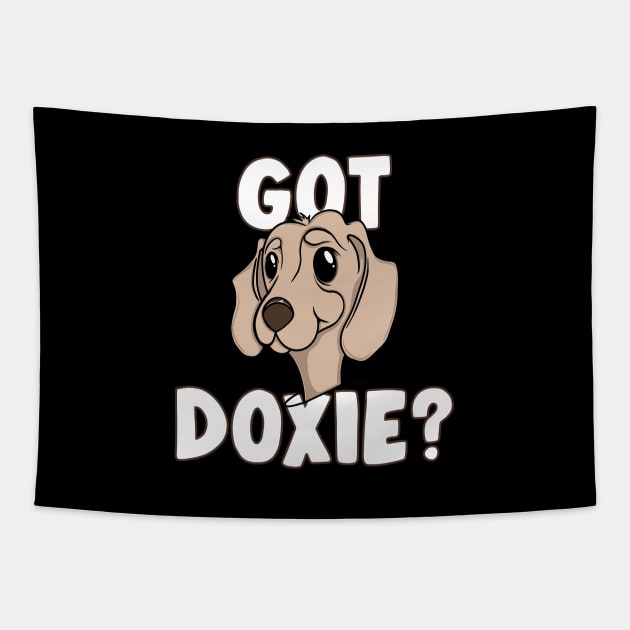 GOT DOXIE? Doggone Funny Dachshund Lover Tapestry by ScottyGaaDo