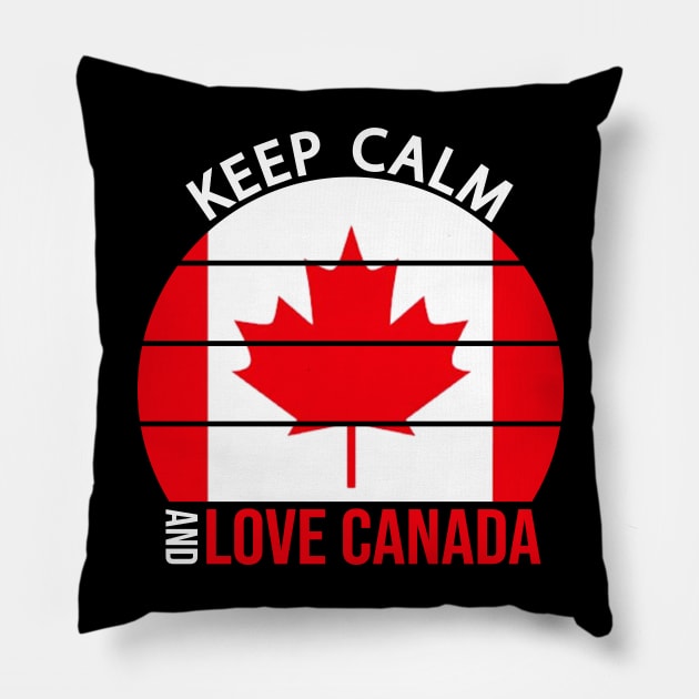 Keep Calm And Love Canada Pillow by DragonTees