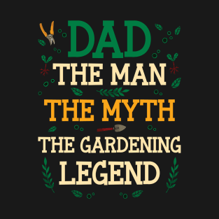 Dad The Man The Myth The Gardening Legend T-Shirt