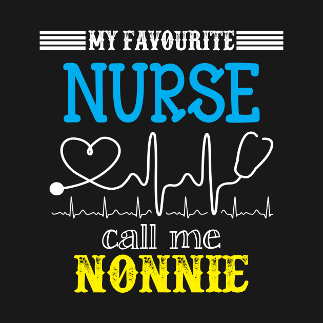 My Favorite Nurse Calls Me nonnie Funny Mother's Gift by DoorTees